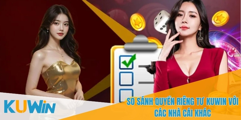 Phân trò trống khác nhau về quyền riêng tư Kuwin789